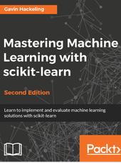 Gavin Hackeling Mastering Machine Learning with scikit-learn - Second Edition