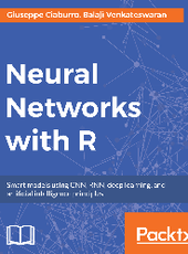 Giuseppe Ciaburro, Balaji Venkateswaran Neural Networks with R