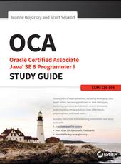 Jeanne Boyarsky, Scott Selikoff OCA: Oracle Certified Associate Java SE 8 Programmer I Study Guide: Exam 1Z0-808