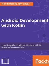 Marcin Moskala, Igor Wojda Android Development with Kotlin
