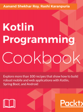 Aanand Shekhar Roy, Rashi Karanpuria Kotlin Programming Cookbook