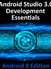 Neil Smyth Android Studio 3.0 Development Essentials - Android 8 Edition