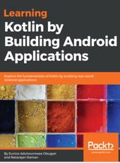 Eunice Adutwumwaa Obugyei, Natarajan Raman Learning Kotlin by building Android Applications