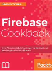 Houssem Yahiaoui Firebase Cookbook