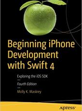 Molly K. Maskrey Beginning iPhone Development with Swift 4