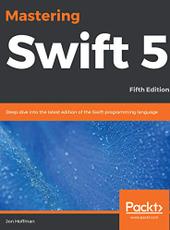 Jon Hoffman Mastering Swift 5 Fifth Edition