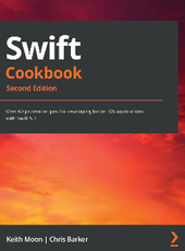 Keith Moon, Chris Barker Swift Cookbook SE Over 60 proven recipes for developing better iOS applications with Swift 5.3