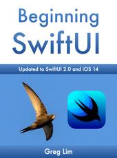 Lim Greg Beginning SwiftUI: updated to SwiftUI 2.0 and iOS 14