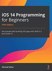 Ahmad Sahar iOS 14 Programming for Beginners
