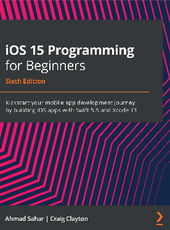 Ahmad Sahar, Craig Clayton iOS 15 Programming for Beginners Sixth Edition