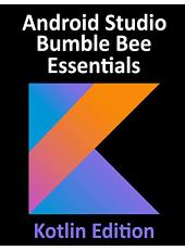 Smyth, Neil Android Studio Bumble Bee Essentials – Kotlin Edition