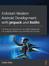 Catalin Ghita Kickstart Modern Android Development with Jetpack and Kotlin